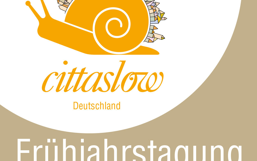 Frühjahrstagung Citta Slow – Netzwerk für nachhaltige & behutsame Stadtentwicklung – 30.03 & 31.03.
